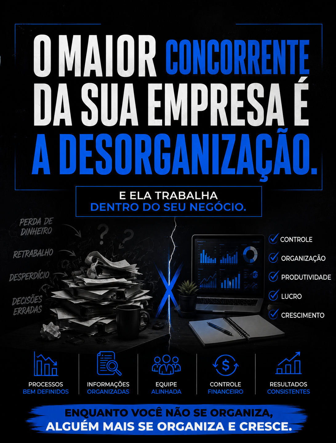 A desorganização tira lucro, produtividade e crescimento.